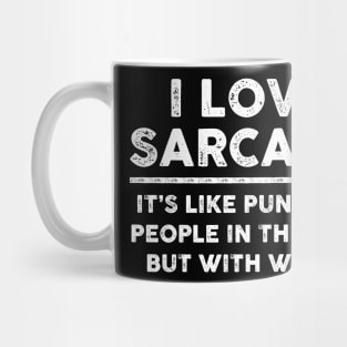 I Love Sarcasm It's Like Punching People In The Face But With Words Sarcastic Shirt , Womens Shirt , Funny Humorous T-Shirt | Sarcastic Gifts Mug